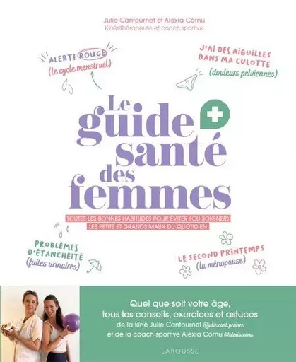 Le guide santé des femmes - Alexia Cornu, Julie Cantournet - Larousse