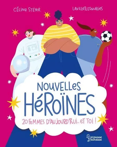 Nouvelles Héroïnes - Céline Steyer - Larousse