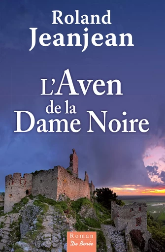 L'Aven de la Dame noire - Roland Jeanjean - De Borée