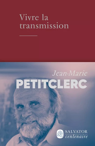 Vivre la transmission - Jean-Marie Petitclerc - Éditions Salvator