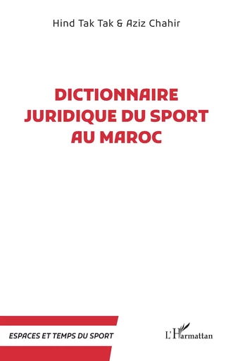 Dictionnaire juridique du sport au Maroc - Hind Tak tak, Aziz Chahir - Editions L'Harmattan