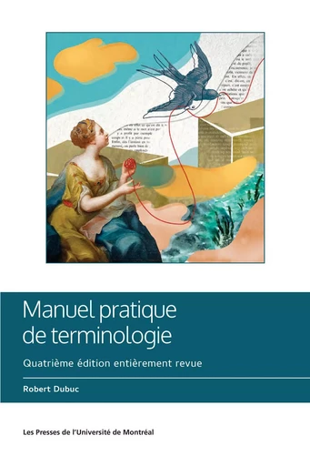 Manuel pratique de terminologie, 4e édition entièrement revue - Robert Dubuc - Presses de l'Université de Montréal