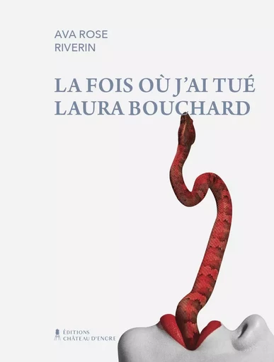 La fois où j'ai tué Laura Bouchard - Ava Rose Riverin - Lison Lescarbeau Éditrice