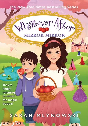 Mirror Mirror: Return to Snow White (Whatever After #17) - Sarah Mlynowski - Scholastic Inc.