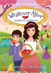 Mirror Mirror: Return to Snow White (Whatever After #17)