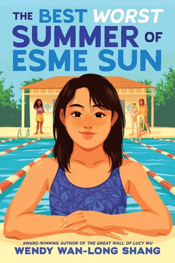 The Best Worst Summer of Esme Sun - Wendy Wan-Long Shang - Scholastic Inc.