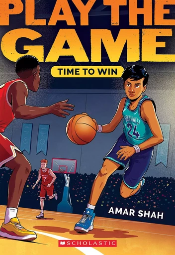 Time to Win (Play the Game #3) - Amar Shah - Scholastic Inc.