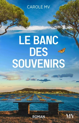 Le Banc des souvenirs - Carole MV - Librinova