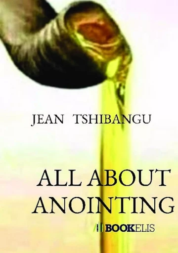 Tout sur l'Onction - JEAN TSHIBANGU - Bookelis