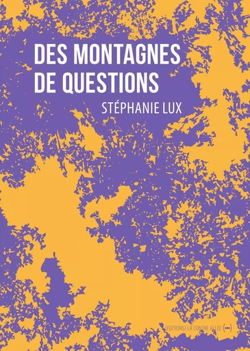 Des montagnes de questions - Stéphanie Lux - La Contre Allée