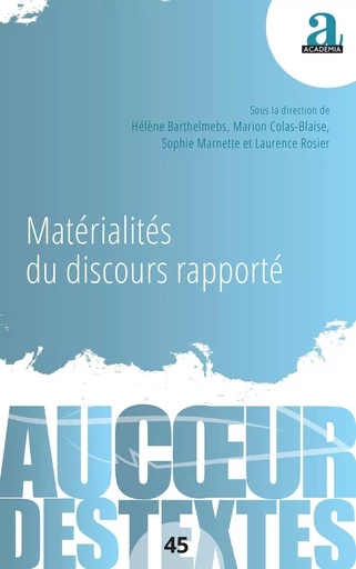 Matérialités du discours rapporté - Laurence Rosier, Sophie Marnette, Hélène Barthelmebs, Marion Colas-Blaise - Academia