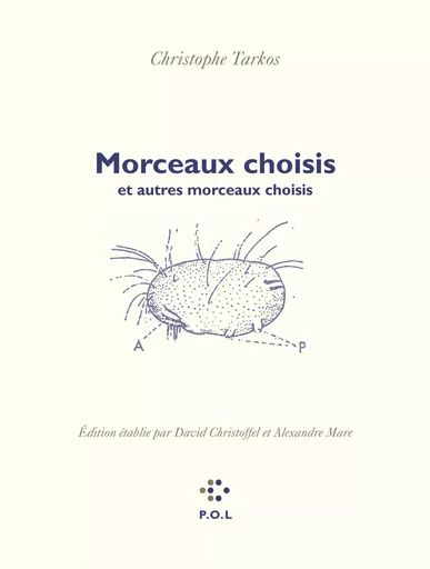 Morceaux choisis et autres morceaux choisis - Christophe Tarkos - POL Editeur