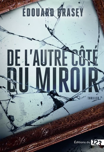 De l'autre côté du miroir - Edouard Brasey - Éditions du 123