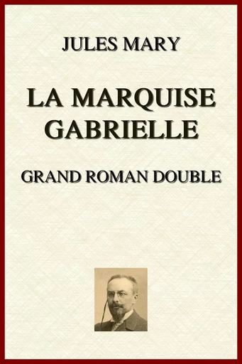 La Marquise Gabrielle - Jules Mary - lci-eBooks