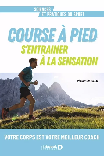 Course à pied. S’entrainer à la sensation - Véronique Billat - De Boeck Supérieur