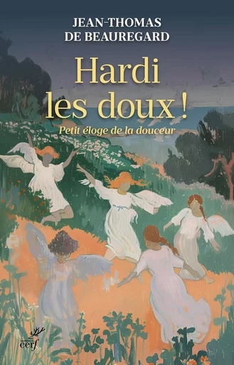 Hardi les doux ! - Jean-Thomas de Beauregard - Editions du Cerf