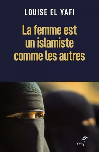 La femme est un islamiste comme les autres - Louise El Yafi - Editions du Cerf