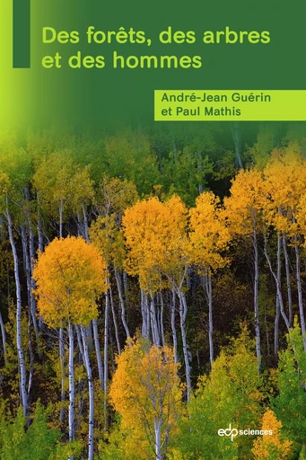 Des forêts, des arbres et des hommes - André-Jean Guérin, Paul Mathis - EDP sciences