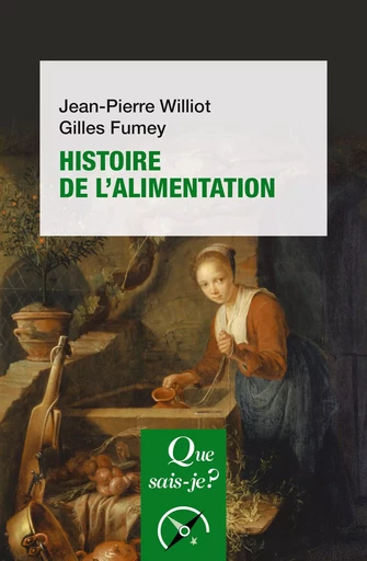 Histoire de l'alimentation - Gilles Fumey, Jean-Pierre Williot - Humensis