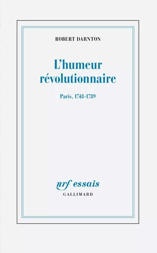 L'humeur révolutionnaire - Robert Darnton - Editions Gallimard