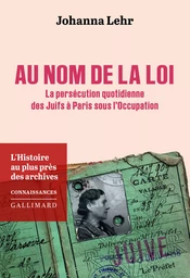 Au nom de la loi. La persécution quotidienne des Juifs à Paris sous l’Occupation