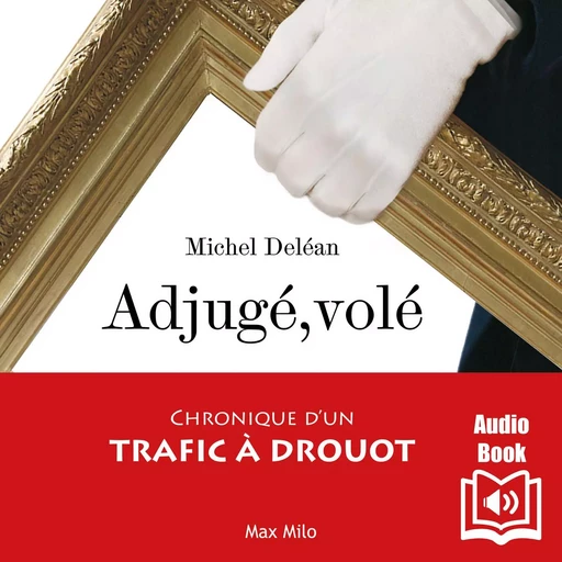 Adjugé, volé - Michel Deléan - Max Milo Editions