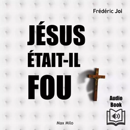 Jésus était-il fou ?