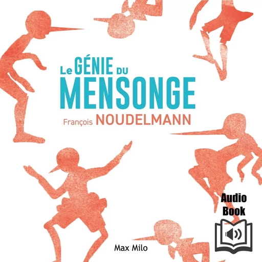 Le génie du mensonge - François Noudelmann - Max Milo Editions