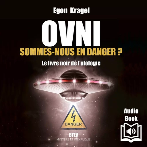 OVNI : Sommes-nous en danger ? - Egon Kragel - Max Milo Editions