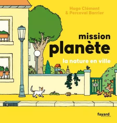 Mission Planète vol.5 La nature en ville - Hugo Clément - Fayard