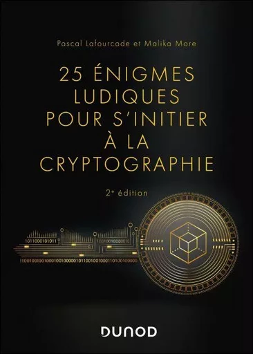 25 énigmes ludiques pour s'initier à la cryptographie - 2e éd. - Pascal Lafourcade, Malika More - Dunod