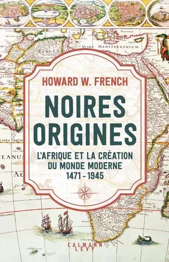 Noires origines - Howard French - Calmann-Lévy