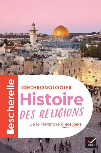 Bescherelle - Chronologie de l'histoire des religions - Marielle Chevallier, Axelle Guillausseau, Guillaume Joubert, André Ropert, Louis Hourmant, Stéphanie Laithier, Cyrille Aillet, Cécile Gaillard - Hatier