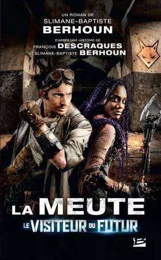 Le Visiteur du Futur - La Meute, T1 : La Meute - Le Visiteur du Futur - L'intégrale de la saison - Slimane-Baptiste Berhoun, François Descraques - Bragelonne