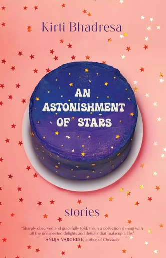 An Astonishment of Stars - Kirti Bhadresa - ECW Press