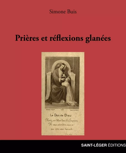 Prières et réflexions glanées - Simone Buis - Saint-Léger Editions