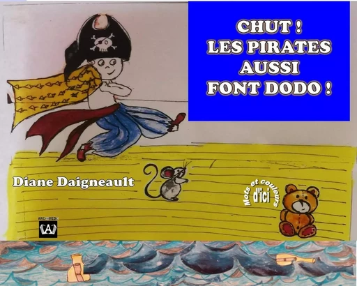 CHUT! LES PIRATES AUSSI FONT DODO - Diane Daigneault - Éditions Archimède