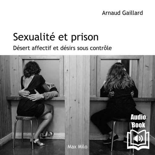 Sexualité et prison - Arnaud Gaillard - Max Milo Editions