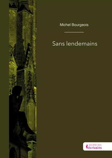 Sans lendemains - Michel Bourgeois - Société des écrivains