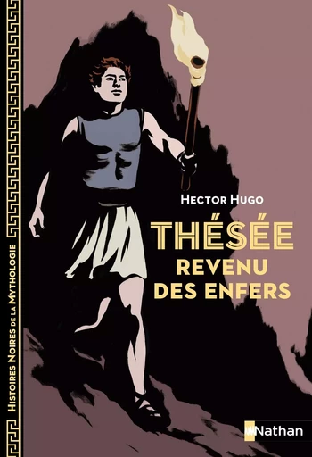 Thésée revenu des enfers - Histoires noires de la Mythologie - Dès 12 ans - Hector Hugo - Nathan