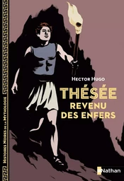 Thésée revenu des enfers - Histoires noires de la Mythologie - Dès 12 ans