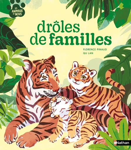 Drôles de familles - un documentaire animalier sur la vie de famille des animaux - dès 10 ans - Florence Pinaud - Nathan