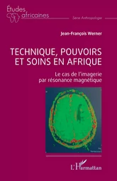 Technique, pouvoirs et soins en Afrique