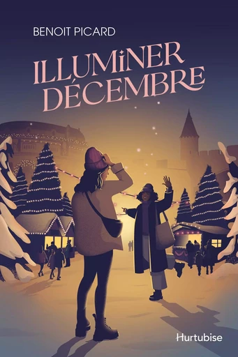 Illuminer décembre - Benoit Picard - Éditions Hurtubise