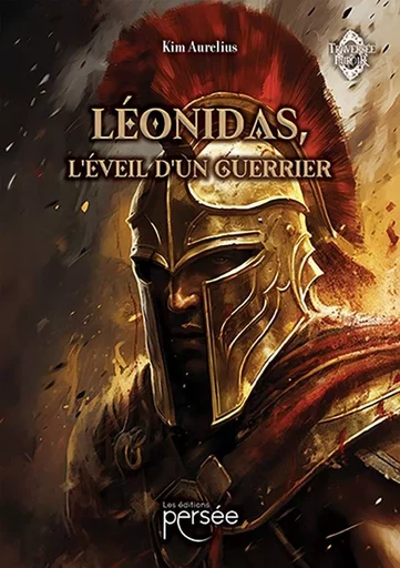 Léonidas, l'éveil d'un guerrier - Kim Aurelius - Éditions Persée