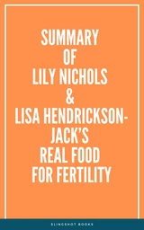 Summary of Lily Nichols & Lisa Hendrickson-Jack’s Real Food for Fertility