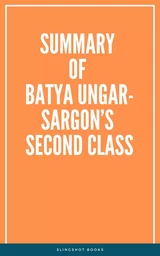 Summary of Batya Ungar-Sargon’s Second Class