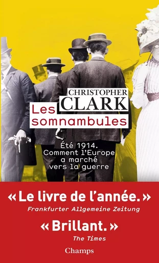 Les somnambules. Été 1914 : comment l'Europe a marché vers la guerre - Christopher Clark - Flammarion