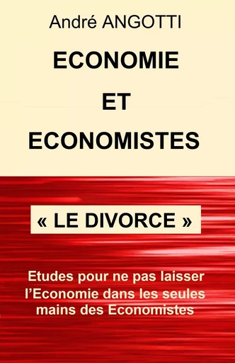 Économie et Économistes « Le divorce » - André ANGOTTI - Librinova