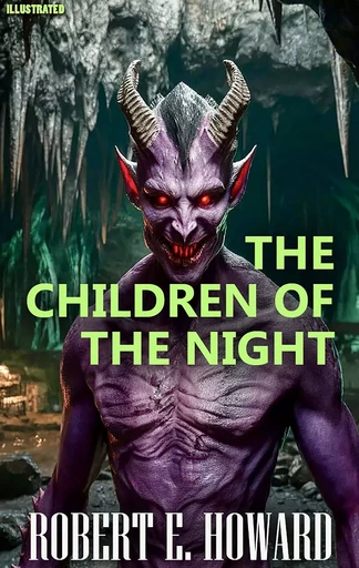 The Children of the Night. Illustrated - Robert E. Howard - Andrii Ponomarenko